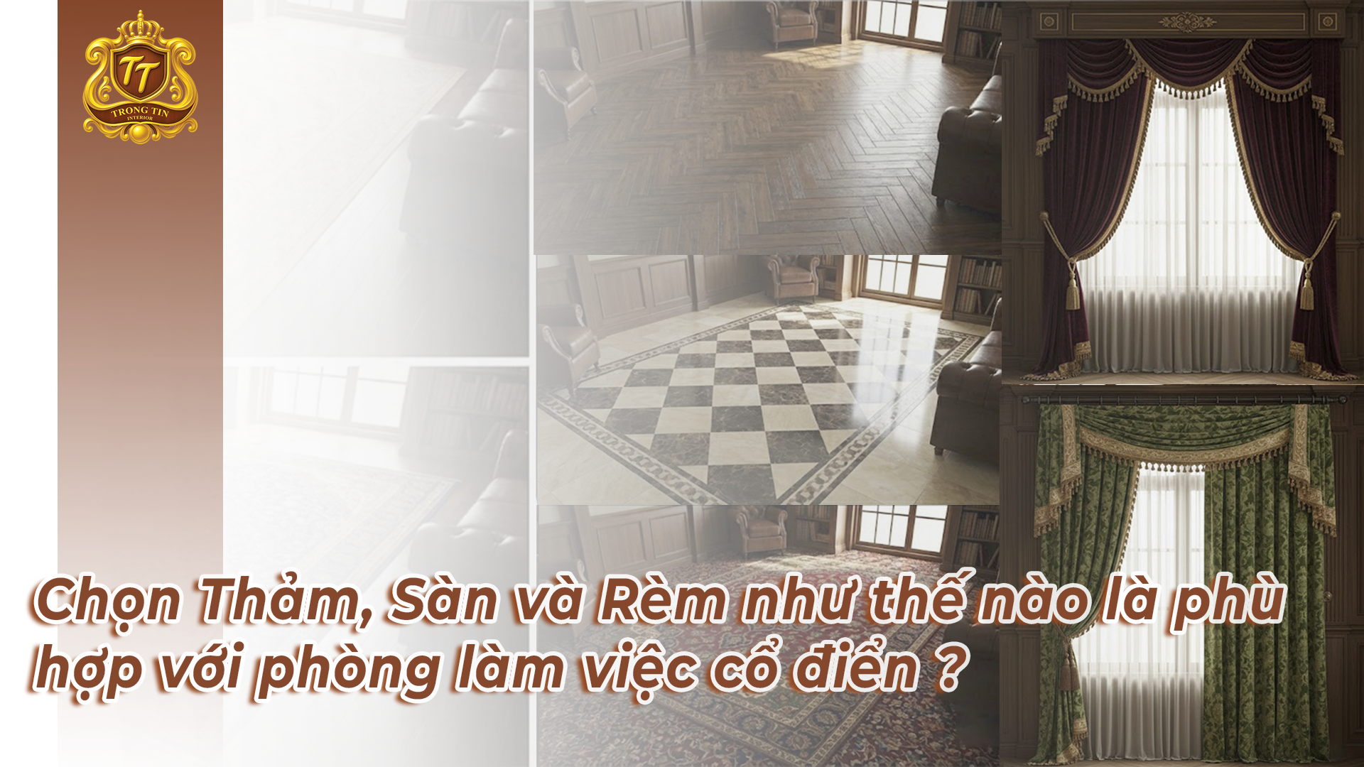 Nên chọn Thảm, Sàn và Rèm như thế nào là phù hợp với phòng làm việc cổ điển?