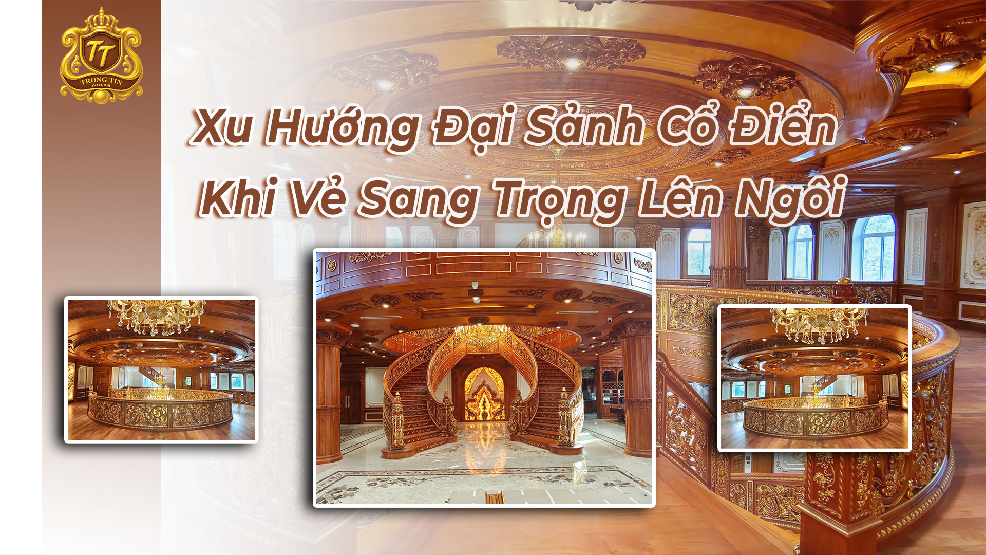 Xu Hướng Đại Sảnh Cổ Điển: Khi Vẻ Sang Trọng Vượt Thời Gian Lên Ngôi